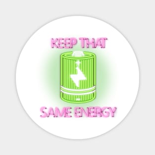 Keep That Same Energy (Neon Sign) Magnet